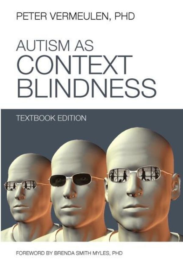 Cover Art for 9781937473457, Autism as Context Blindness Textbook Edition by Peter Vermeulen