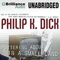 Cover Art for 9781455814442, Puttering about in a Small Land by Philip K. Dick