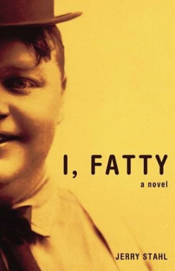 Cover Art for 9781582342474, I, Fatty: A Novel by Jerry Stahl