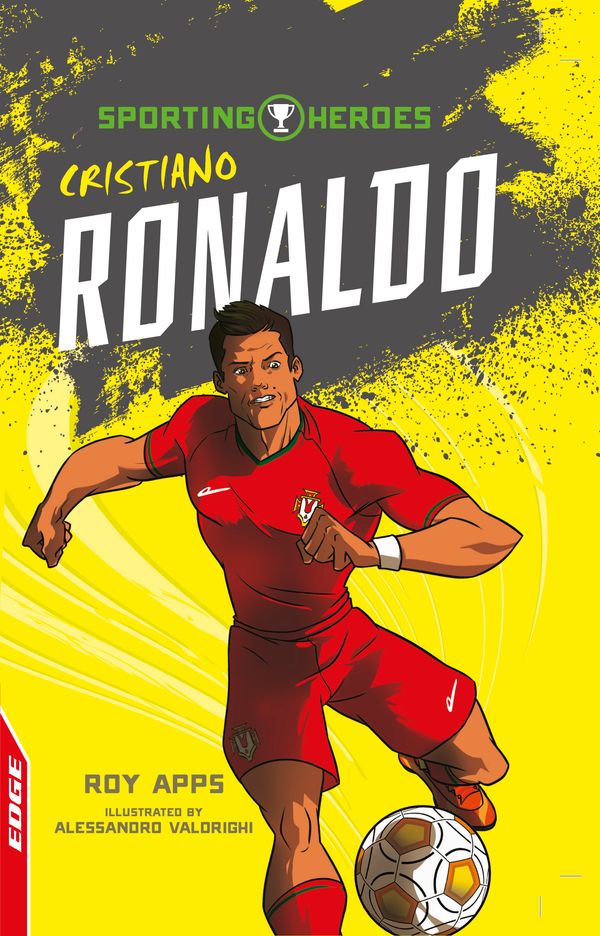 Cover Art for 9781445153216, EDGE: Sporting Heroes: Cristiano Ronaldo by Roy Apps