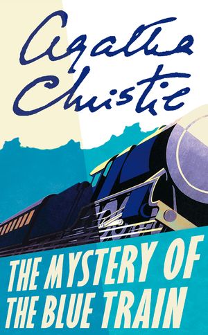 Cover Art for 9780007422609, The Mystery of the Blue Train (Poirot) by Agatha Christie