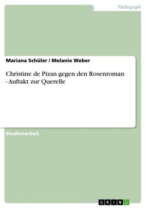 Cover Art for 9783656147688, Christine de Pizan gegen den Rosenroman - Auftakt zur Querelle by Mariana Schüler