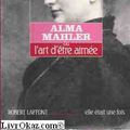 Cover Art for 9782221054550, Alma Mahler, ou, L'art d'etre aimee (Elle etait une fois) (French Edition) by Francoise Giroud