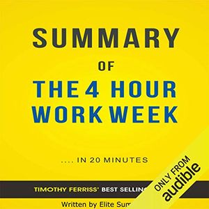 Cover Art for B074KK3HKJ, The 4 Hour Work Week, by Timothy Ferriss: Summary & Analysis by Elite Summaries