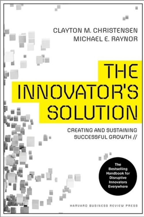 Cover Art for 9781422196571, Innovator's Solution by Clayton M. Christensen, Michael E. Raynor