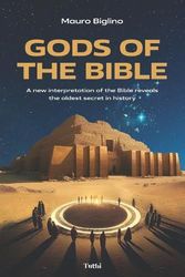 Cover Art for 9788894611755, Gods of the Bible: A New Interpretation of the Bible Reveals the Oldest Secret in History by Mauro Biglino
