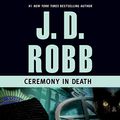 Cover Art for B00NX5CQUG, Ceremony in Death: In Death, Book 5 by J. D. Robb