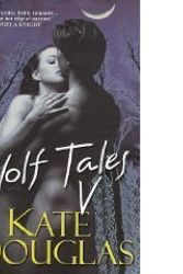Cover Art for 9780739491980, Wolf Tales V by Kate Douglas