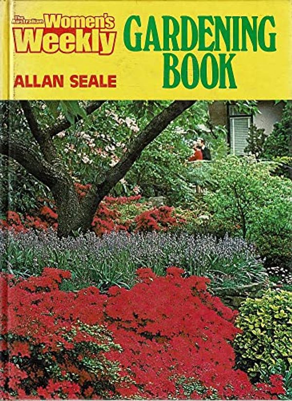 Cover Art for 9780855583248, The Australian Women's Weekly Gardening Book by Seale Allan
