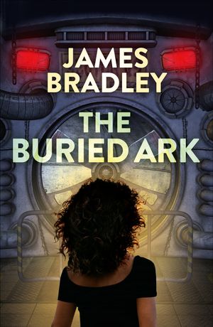 Cover Art for 9781743549902, The Buried Ark by James Bradley