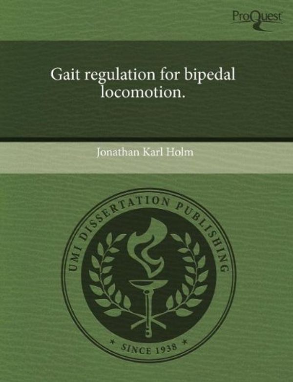 Cover Art for 9781243555489, Gait Regulation for Bipedal Locomotion. by Jonathan Karl Holm