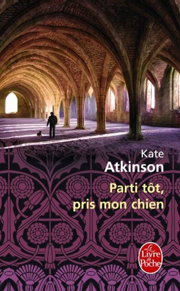 Cover Art for 9782253161837, Parti Tot, Pris Mon Chien by Kate Atkinson