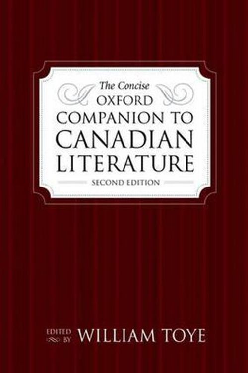 Cover Art for 9780195445299, The Concise Oxford Companion to Canadian Literature by general editor, William Toye