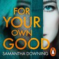 Cover Art for 9781405945790, For Your Own Good [Audio] by Samantha Downing, David Pittu