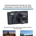 Cover Art for 9781937986643, Photographer's Guide to the Panasonic Lumix DC-Zs70/Tz90Getting the Most from This Compact Travel Zoom ... by Alexander S. White