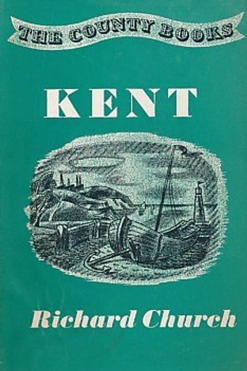 Cover Art for 9780709125501, Kent by Richard Church