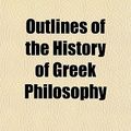 Cover Art for 9781150469473, Outlines of the History of Greek Philosophy by Eduard Zeller