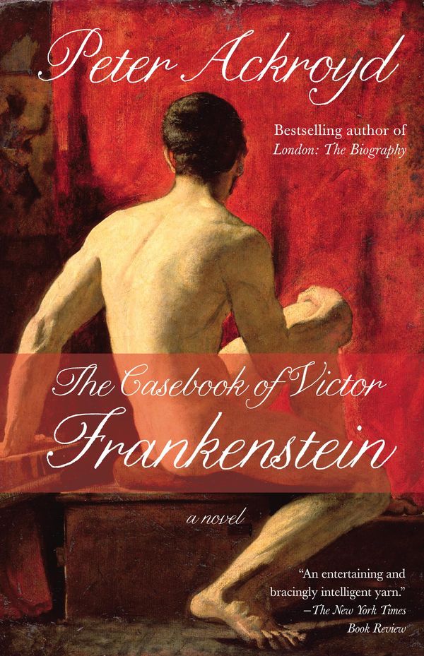 Cover Art for 9780385531498, The Casebook of Victor Frankenstein by Peter Ackroyd