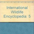 Cover Art for 9780761472711, International Wildlife Encyclopedia by Maurice Burton