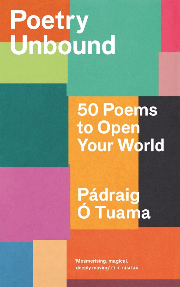 Cover Art for 9781838856328, Poetry Unbound: 50 Poems to Open Your World by Pádraig Ó. Tuama