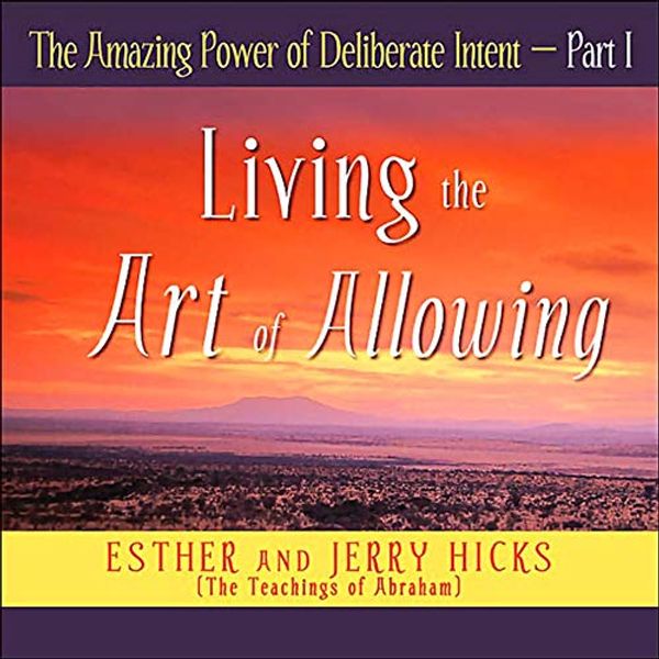 Cover Art for B00NPBEP5M, The Amazing Power of Deliberate Intent, Part I by Esther Hicks, Jerry Hicks