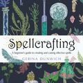 Cover Art for 9781633411869, Spellcrafting: A Beginner's Guide to Creating and Casting Effective Spells by Gerina Dunwich