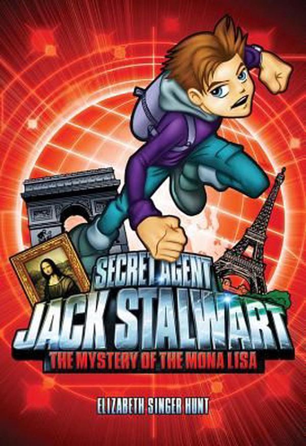 Cover Art for 9781602860018, Secret Agent Jack Stalwart: Mystery of the Mona Lisa - France Bk. 3 by Elizabeth Singer Hunt