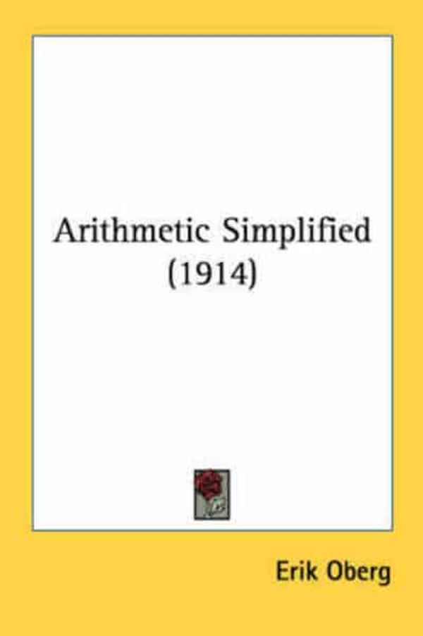 Cover Art for 9780548873816, Arithmetic Simplified (1914) by Erik Oberg