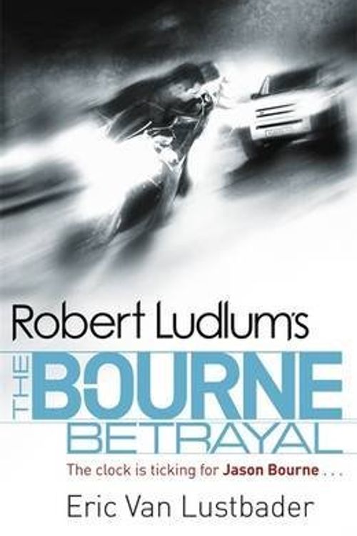 Cover Art for B00AA33KJU, [Robert Ludlum's The Bourne Betrayal] [by: Eric Van Lustbader] by Eric Van Lustbader