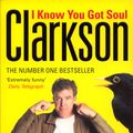 Cover Art for 9780141022925, I Know You Got Soul by Jeremy Clarkson