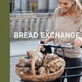 Cover Art for 9781452140605, Bread Exchange: Tales and Recipes from My Journey of Baking and Bartering by Malin Elmlid