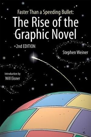 Cover Art for 9781561637027, Faster Than a Speeding Bullet: The Rise of the Graphic Novel by Stephen Weiner