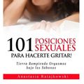 Cover Art for 9781717543578, 101 Posiciones Sexuales Para Hacerte Gritar!: Tierra Rompiendo Orgasmos by Anastasia Ratajkowski