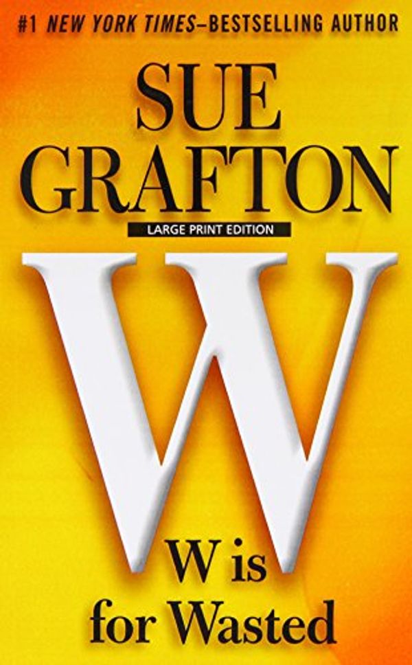 Cover Art for 9781594137884, W Is for Wasted (Kinsey Milhone Mystery) by Sue Grafton