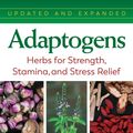 Cover Art for 9781620559581, Adaptogens: Herbs for Strength, Stamina, and Stress Relief by David Winston