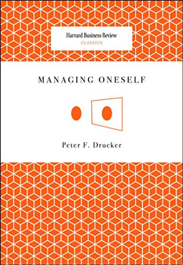 Cover Art for B00TXS49UW, Managing Oneself (Harvard Business Review Classics) by Peter Ferdinand Drucker