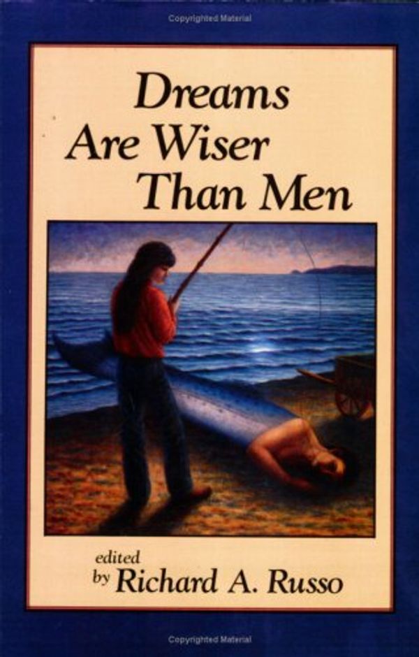 Cover Art for 9780938190943, Dreams Are Wiser Than Men (Io series) by Editor-Richard Russo