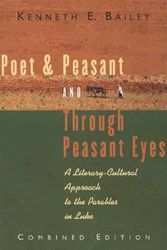 Cover Art for B00LLOJ4ME, Poet and Peasant and Through Peasant Eyes: A Literary-Cultural Approach to the Parables in Luke (Combined edition) by Kenneth E. Bailey(1983-05-09) by Unknown