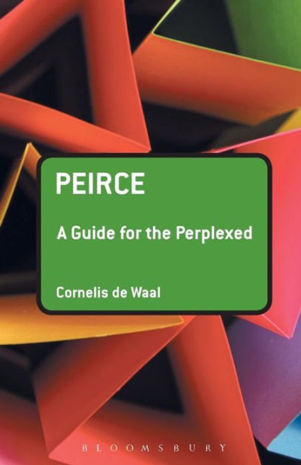 Cover Art for 9781847065162, Peirce: A Guide for the Perplexed by De Waal, Cornelis
