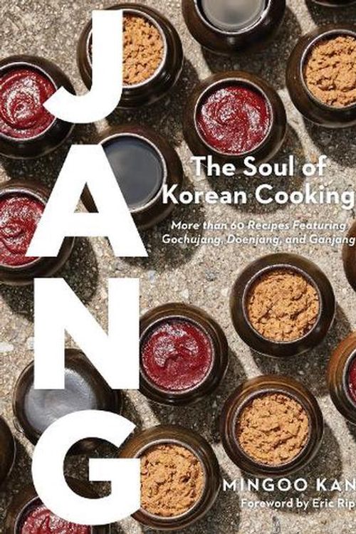 Cover Art for 9781648291869, Jang: The Soul of Korean Cooking (More than 60 Recipes Featuring Gochujang, Doenjang, and Ganjang) by Kang, Mingoo, Stein, Joshua David, Cho, Nadia
