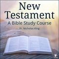 Cover Art for B0786QJSX3, The New Testament: A Bible Study Course by Nicholas King