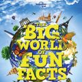 Cover Art for 9781788683333, The Big World of Fun Facts (Lonely Planet Kids) by Lonely Planet Kids