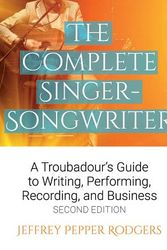 Cover Art for 9781495019913, The Complete Singer-SongwriterA Troubadour's Guide to Writing, Performing, Re... by Jeffrey Pepper Rodgers