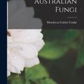 Cover Art for 9781015603899, Handbook of Australian Fungi by Mordecai Cubitt Cooke