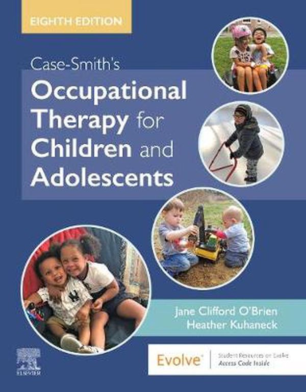 Cover Art for 9780323512633, Case-Smith's Occupational Therapy for Children and Adolescents by O'Brien, Jane Clifford, Kuhaneck PhD Otr/L Faota, Heather