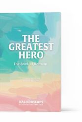 Cover Art for 9798985153255, The Greatest Hero: The Books of Romans (Kaleidoscope Kids' Bibles) by Joanna Kimbrel