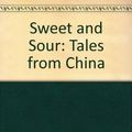 Cover Art for 9780613718929, Sweet and Sour: Tales from China by Carol Kendall, Yao-Wen Li