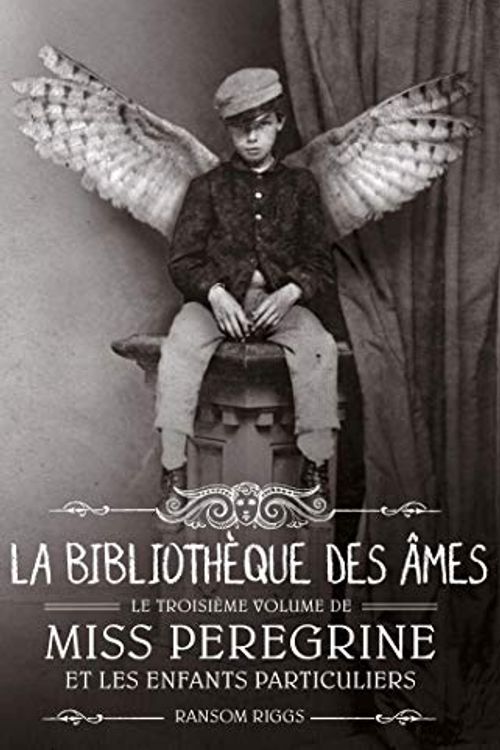 Cover Art for B01LX74UVN, Miss Peregrine, Tome 03 : La bibilothèque des âmes (French Edition) by Sidonie