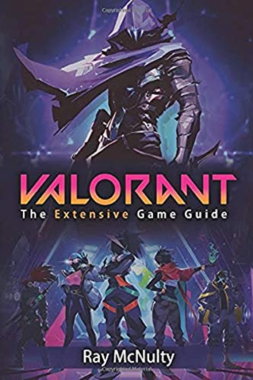 Cover Art for 9798653357428, Valorant: The Extensive Game Guide: The ultimate extensive Valorant guide explaining the game, maps, agents, weapons, tips, tricks and more by Ray McNulty