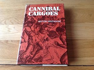 Cover Art for 9780207950681, Cannibal cargoes by Hector Holthouse